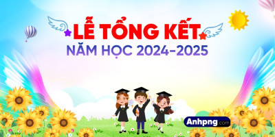 Lễ tổng kết - Năm học: 2024-2025